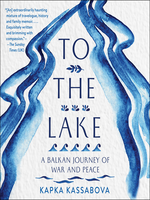 Title details for To the Lake by Kapka Kassabova - Available
